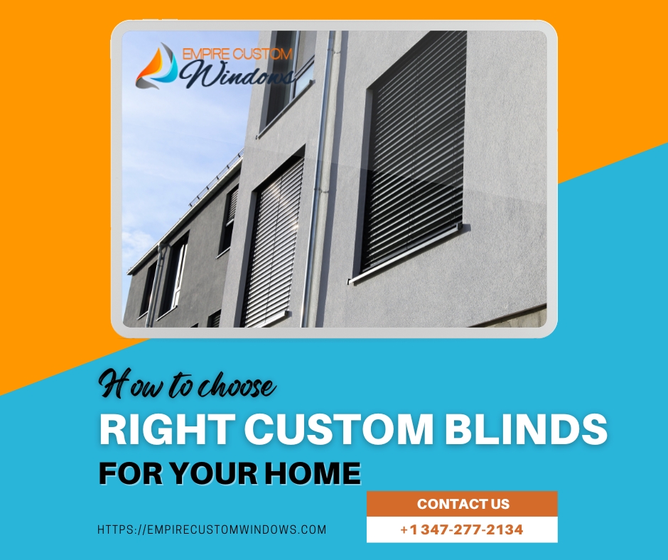 How to Choose the Right Custom Blinds for Your Home