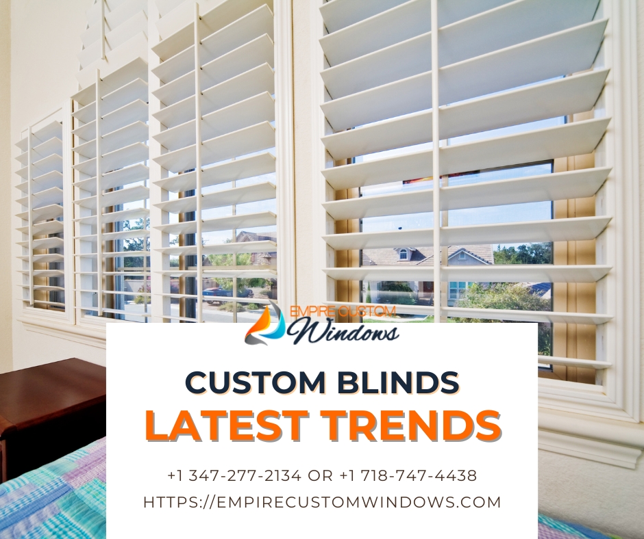 The Latest Custom Blinds Trends: Elevate Your Space with Contemporary Window Treatments