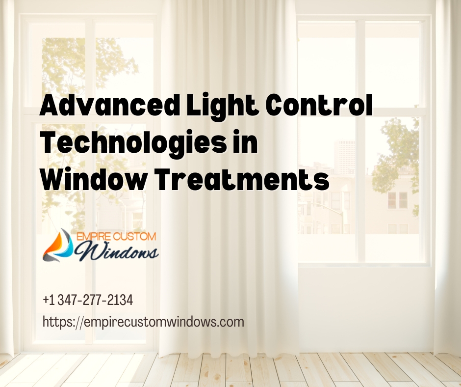 Advanced Light Control Technologies in Window Treatments
