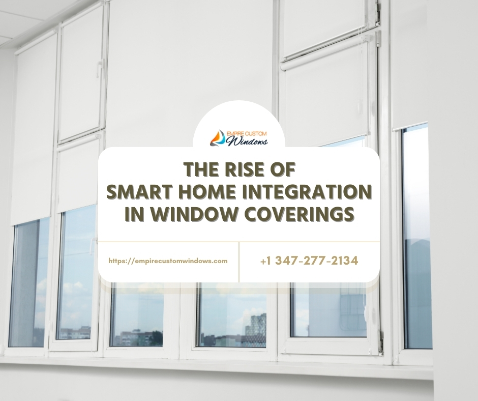 The Rise of Smart Home Integration in Window Coverings